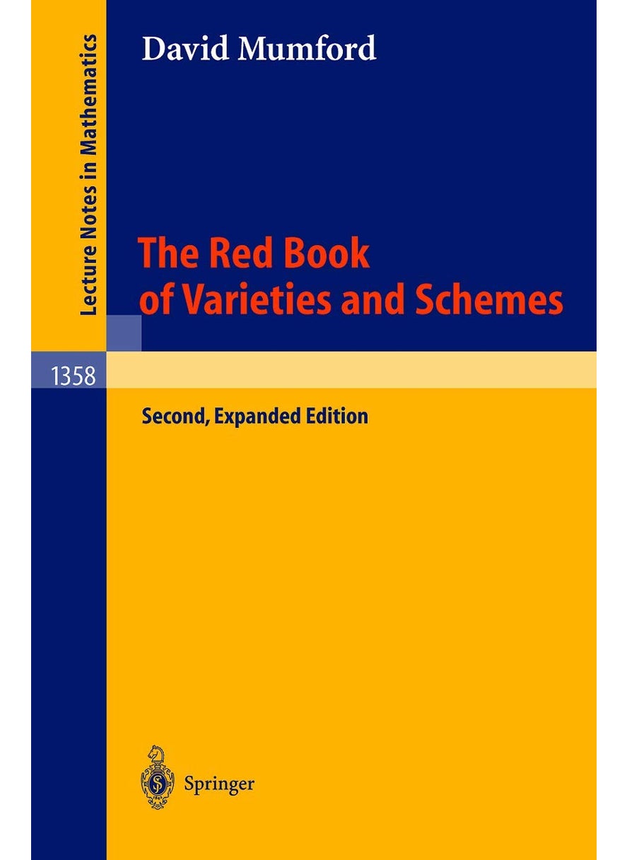 The Red Book of Varieties and Schemes: Includes the Michigan Lectures (1974) on Curves and their Jacobians 