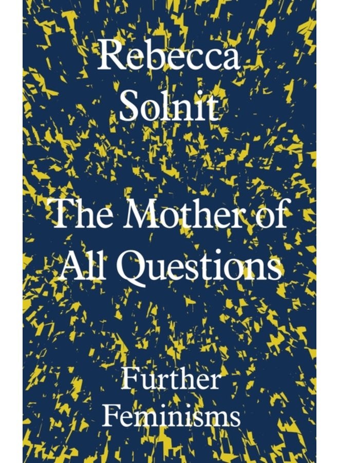 The Mother of All Questions Further Feminisms - Hardback