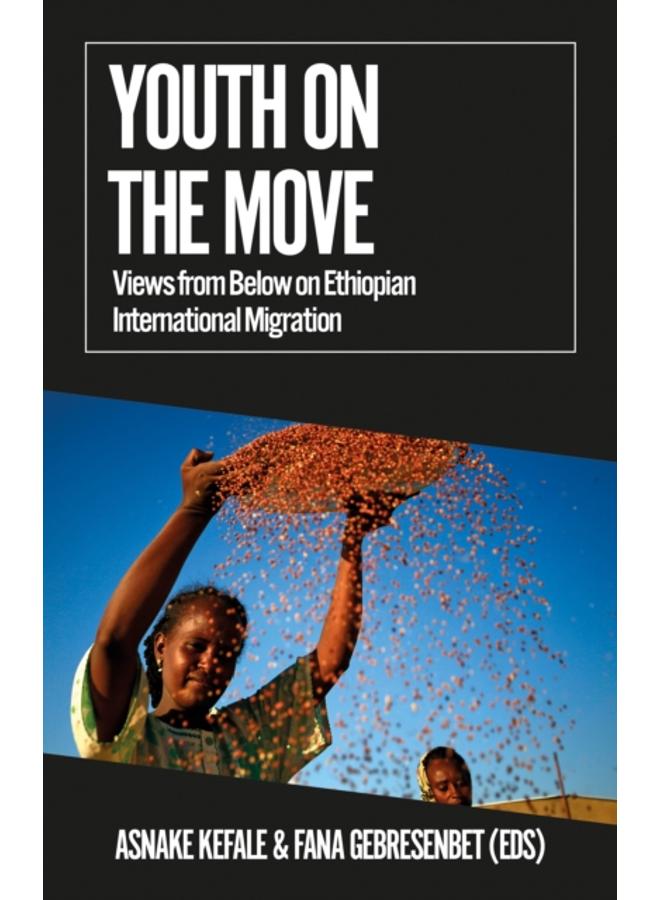 Youth on the Move : Views from Below on Ethiopian International Migration 