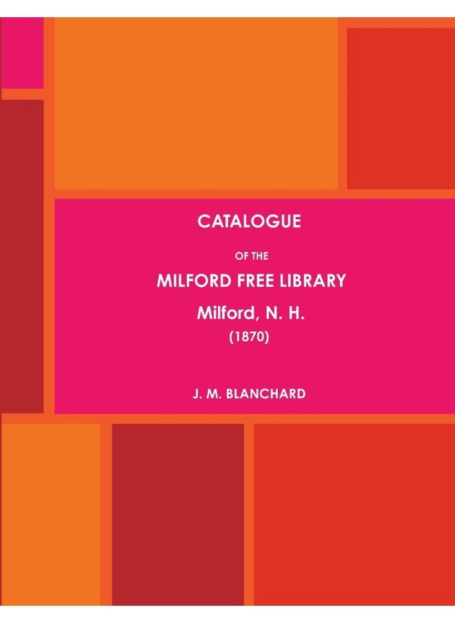 CATALOGUE OF THE MILFORD FREE LIBRARY, Milford, N. H. (1870)  - Image 1