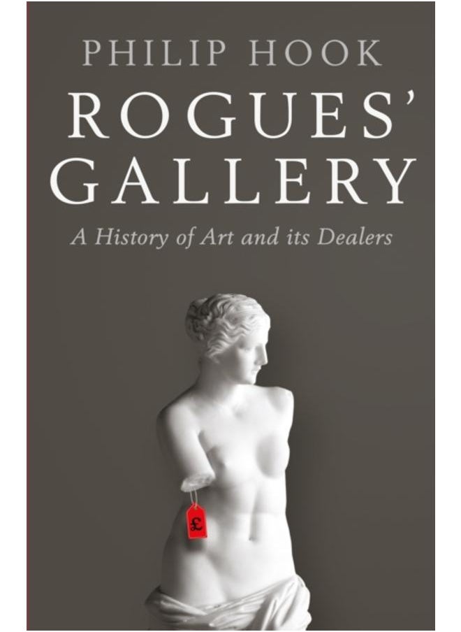 Rogues' Gallery : A History of Art and its Dealers 