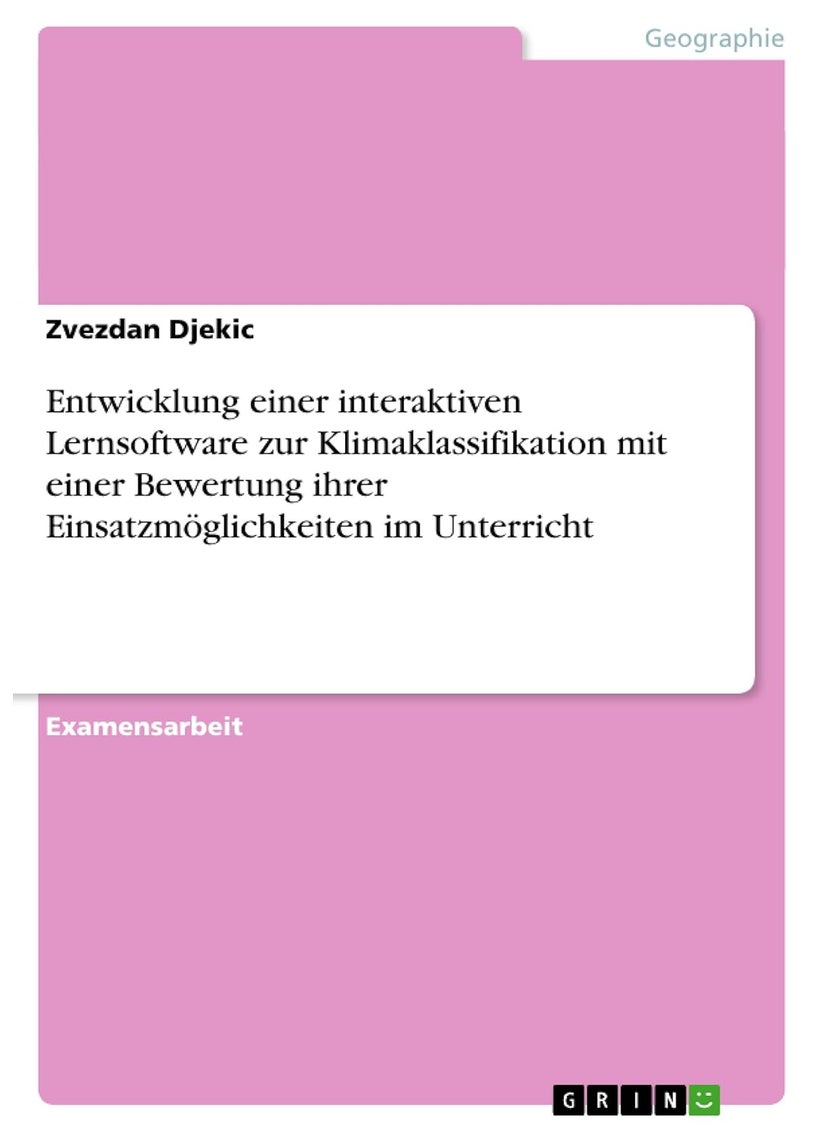 Entwicklung einer interaktiven Lernsoftware zur Klimaklassifikation mit einer Bewertung ihrer Einsatzmöglichkeiten im Unterricht 