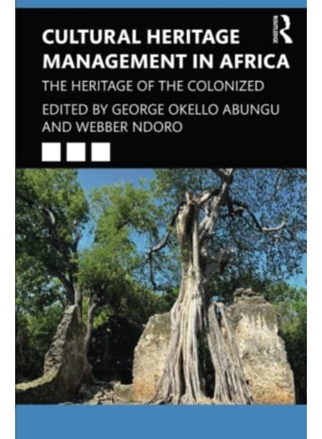 Cultural Heritage Management in Africa : The Heritage of the Colonized