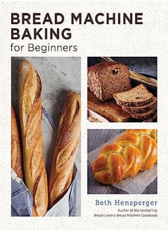 Bread Machine Baking For Beginners Effortless Perfect Bread by Hensperger, Beth Paperback - pzsku/Z9B4370258F3F3D67C832Z/45/_/1698837152/0918a755-0571-4c7e-9a2d-111386ab9cbd