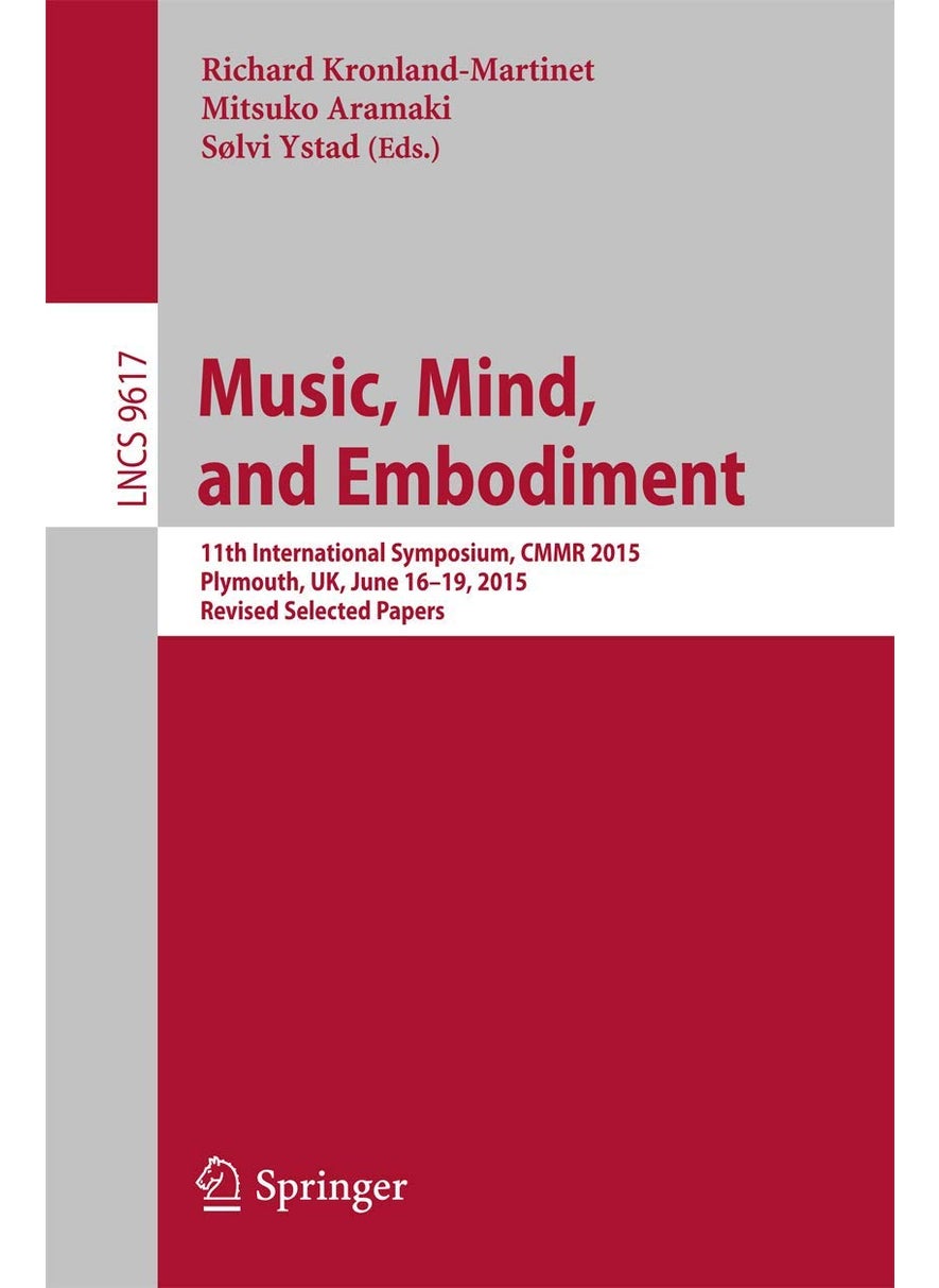 Music, Mind, and Embodiment: 11th International Symposium, CMMR 2015, Plymouth, UK, June 16-19, 2015, Revised Selected Papers 
