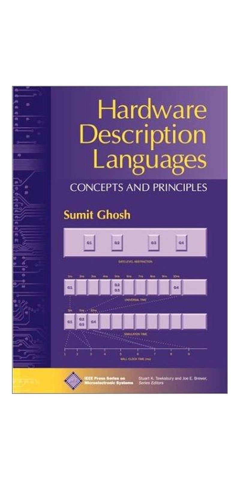 Hardware Description Languages: Concepts and Principles (IEEE Press Series on Microelectronic Systems) | Authored by Sumit Ghosh | Hardcover | Published by Wiley-IEEE Press
