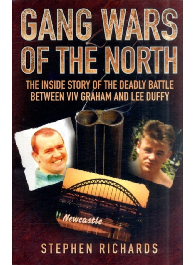 Gang Wars of the North - The Inside Story of the Deadly Battle Between Viv Graham and Lee Duffy 