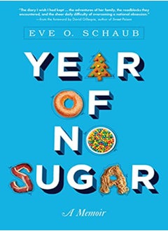 Year Of No Sugar: A Memoir
