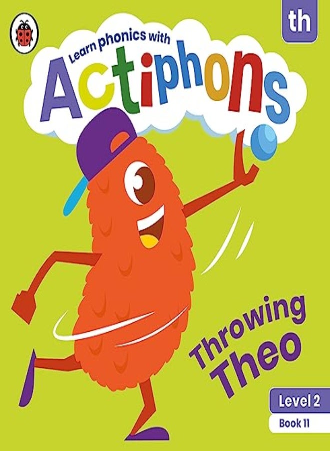 Actiphons Level 2 Book 11 Throwing Theo: Learn phonics and get active with Actiphons!