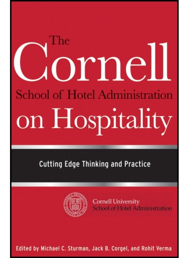 The Cornell School of Hotel Administration on Hospitality Cutting Edge Thinking and Practice - Hardback