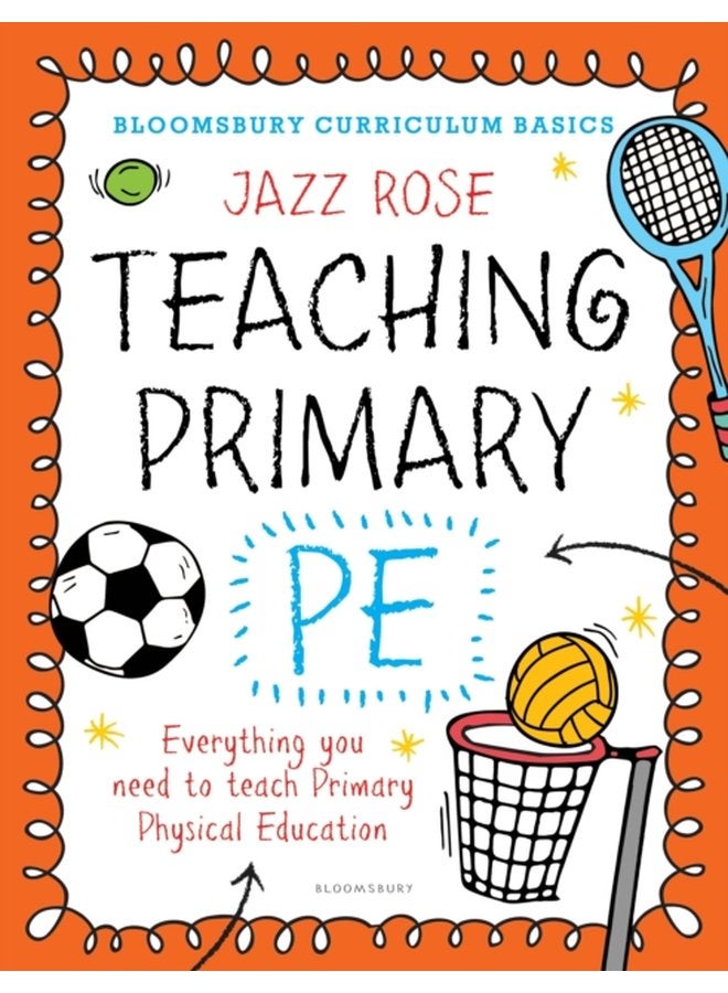 Bloomsbury Curriculum Basics Teaching Primary PE Everything you need to teach Primary PE - Paperback