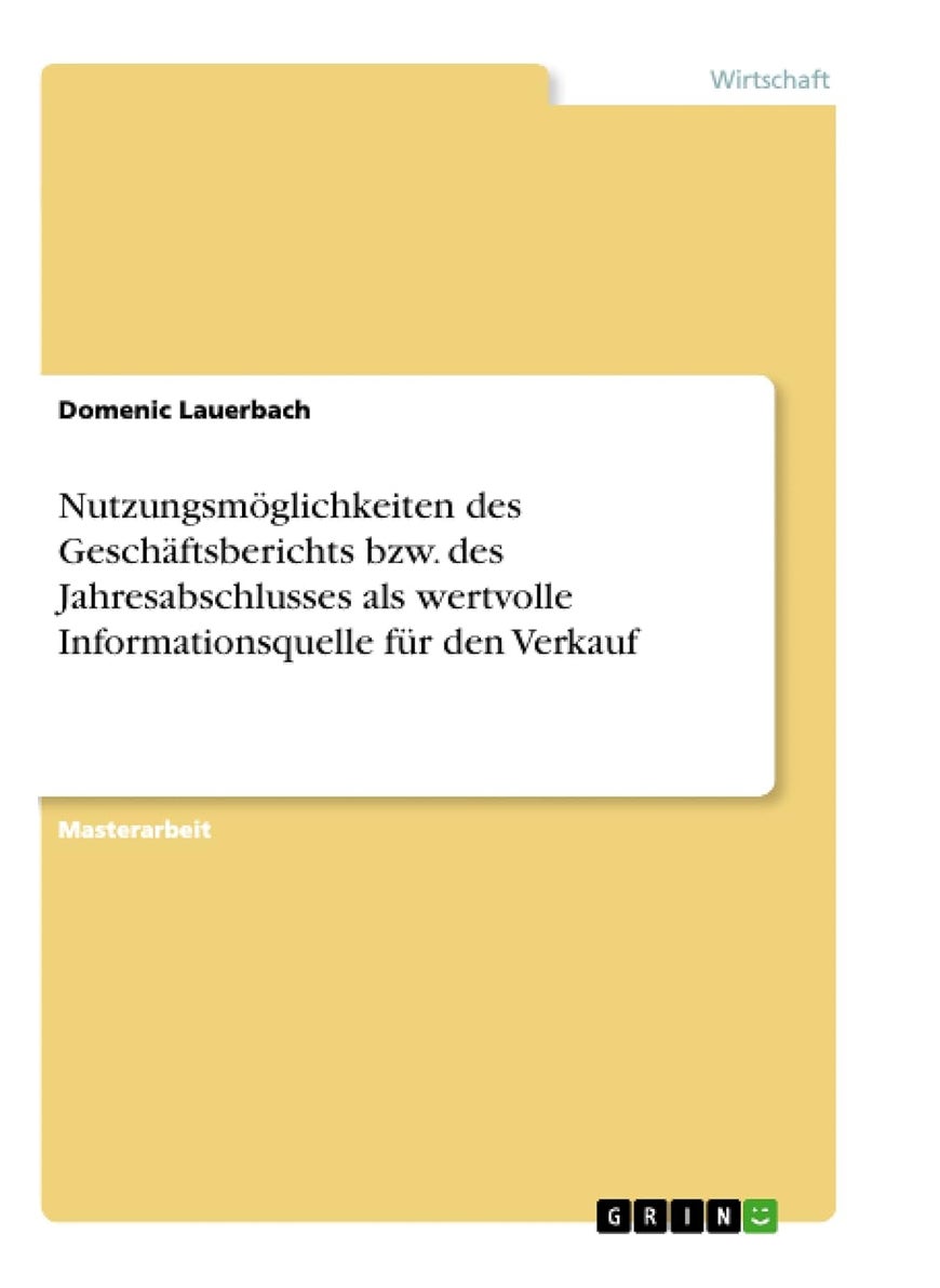 Nutzungsmöglichkeiten des Geschäftsberichts bzw. des Jahresabschlusses als wertvolle Informationsquelle für den Verkauf 