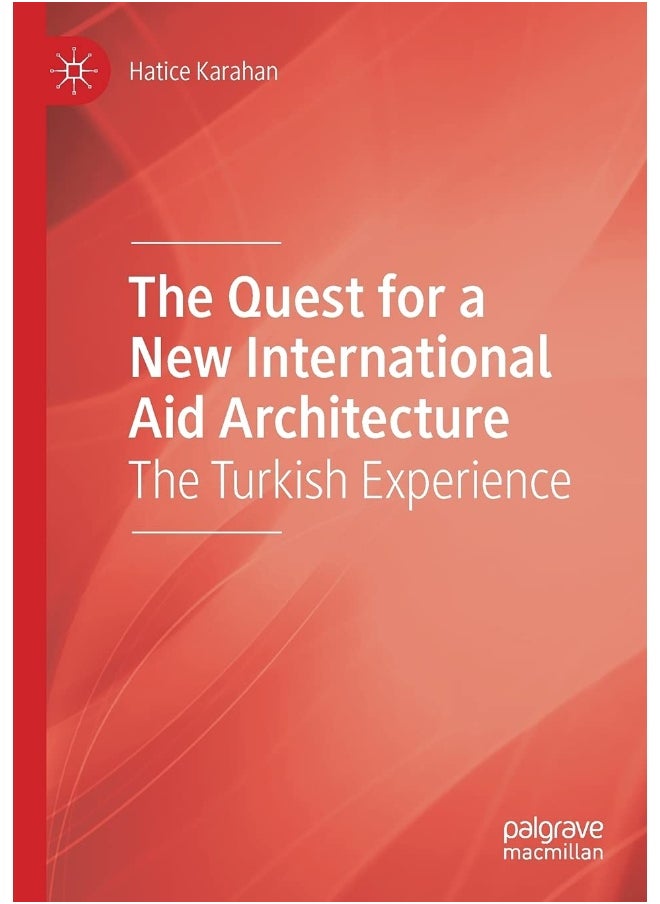The Quest for a New International Aid Architecture: The Turkish Experience 