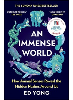 An Immense World: How Animal Senses Reveal the Hidden Realms Around Us (THE SUNDAY TIMES BESTSELLER) - pzsku/Z9B64E7D34332E1CD4FDEZ/45/_/1726144363/ef1f93b1-ad19-425d-b970-baa53f5b2a2e