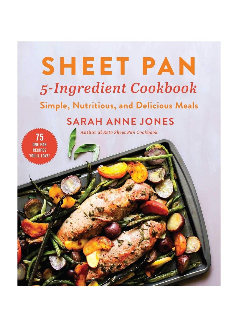 Sheet Pan 5Ingredient Cookbook  Simple Nutritious and Delicious Meals 