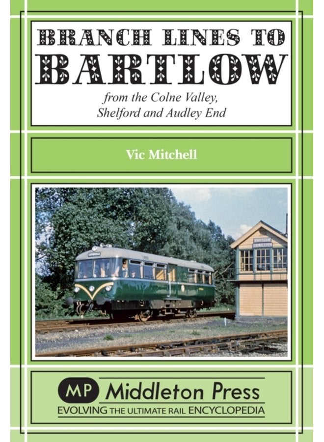 Branch Lines to Bartlow from the Syour Valley Shelford and Audley End - Hardback