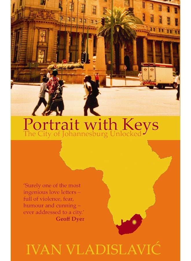 Portrait With Keys: The City Of Johannesburg Unlocked