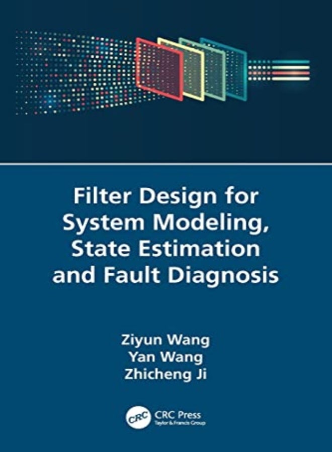 Filter Design for System Modeling, State Estimation and Fault Diagnosis 