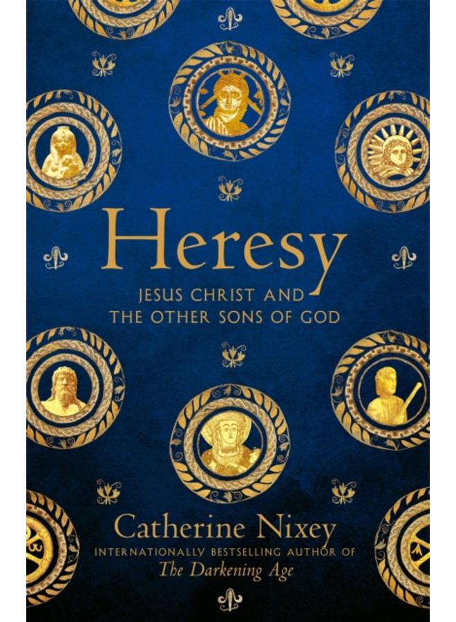 Heresy : Jesus Christ and the Other Sons of God 