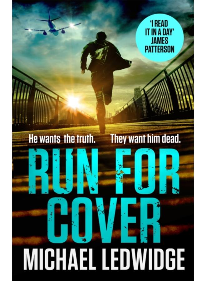 Run For Cover : 'I READ IT IN A DAY. GREAT CHARACTERS, GREAT STORYTELLING.' JAMES PATTERSON 