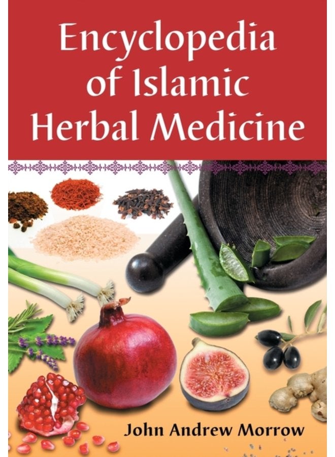 Encyclopedia of Islamic Herbal Medicine - Paperback