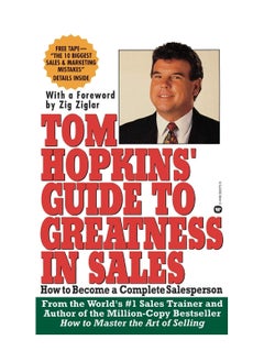 Tom Hopkins Guide to Greatness in Sales: How to Become a Complete Salesperson 