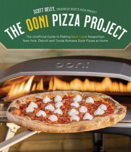 The Ooni Pizza Project The Unofficial Guide To Making Nextlevel Neapolitan New York Detroit And