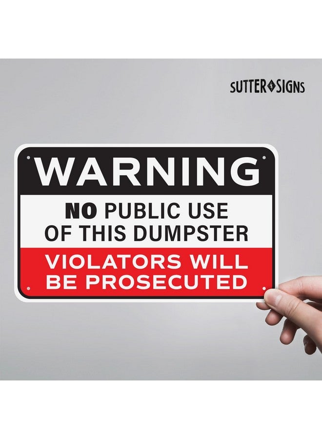Sutter Signs No Dumping Sign, Rust-free Aluminum Warning No Public Use of Dumpster Sign for Industrial, Commercial, Restaurant, Construction Work Site, 10x6 with Mounting Holes by Sutter Signs - Image 3