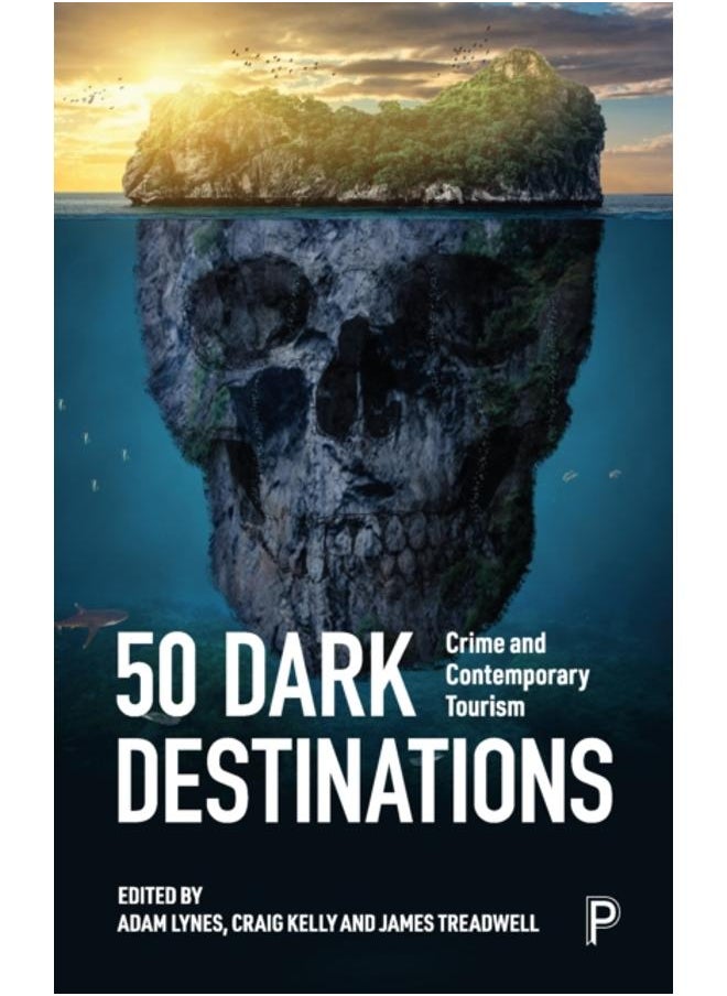 50 Dark Destinations : Crime and Contemporary Tourism 