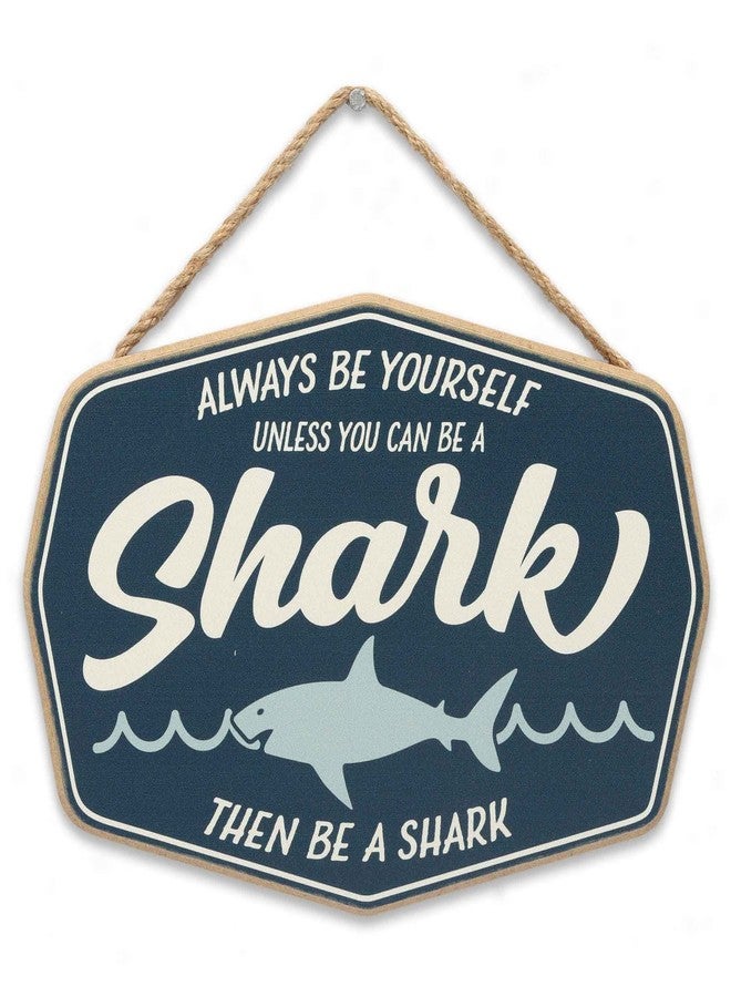 Open Road Brands Be Yourself Unless You Can Be a Shark Hanging Wood Wall Decor - Fun Shark Sign for Home Decorating - Image 1