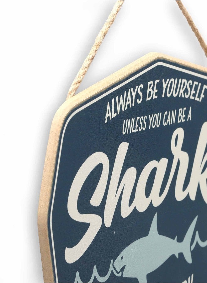 Open Road Brands Be Yourself Unless You Can Be a Shark Hanging Wood Wall Decor - Fun Shark Sign for Home Decorating - Image 4