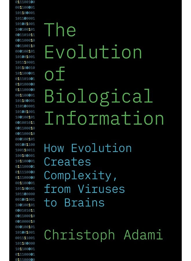 The Evolution of Biological Information: How Evolution Creates Complexity, from Viruses to Brains
