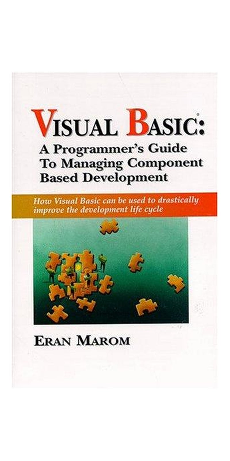 Visual Basic: a programmer's guide to managing component based development | Authored by Eran Marom | Paperback | Published by Prentice Hall PTR