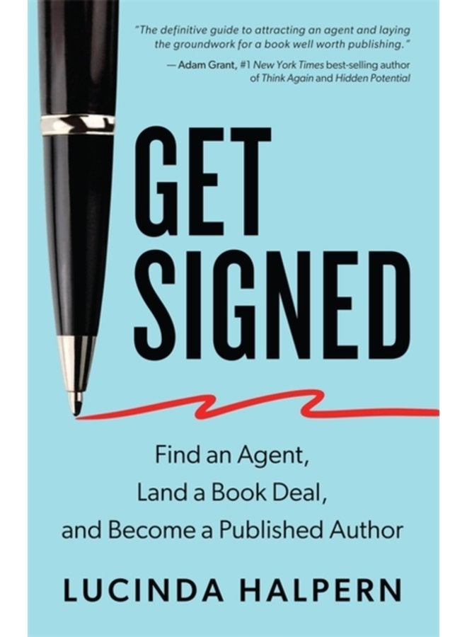 Get Signed Find an Agent Land a Book Deal and Become a Published Author - Paperback