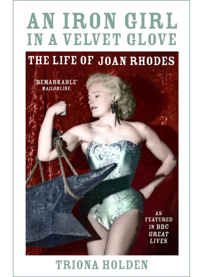 An Iron Girl in a Velvet Glove: The Life of Joan Rhodes