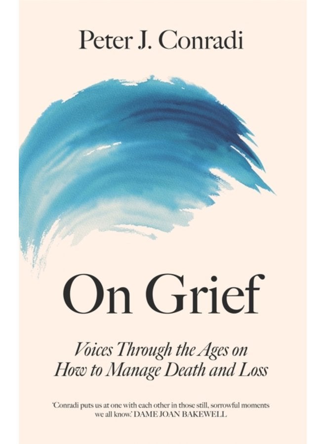 On Grief Voices through the ages on how to manage death and loss - Hardback
