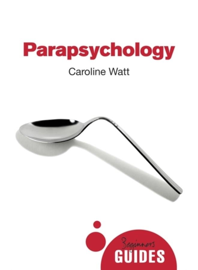 Parapsychology : A Beginner's Guide 