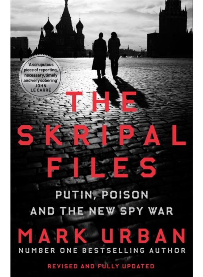 The Skripal Files : Putin, Poison and the New Spy War 