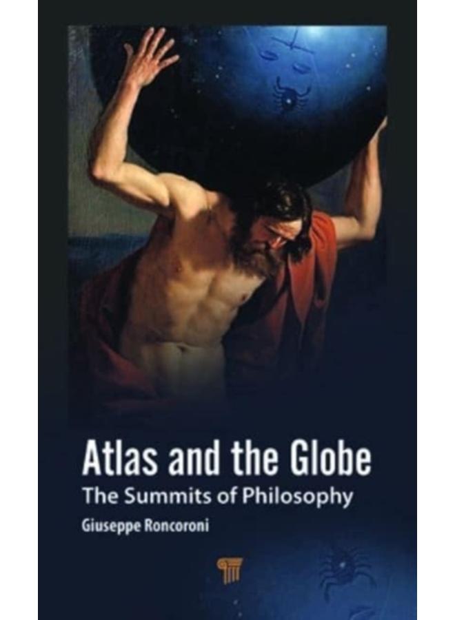 Atlas and the Globe : The Summits of Philosophy