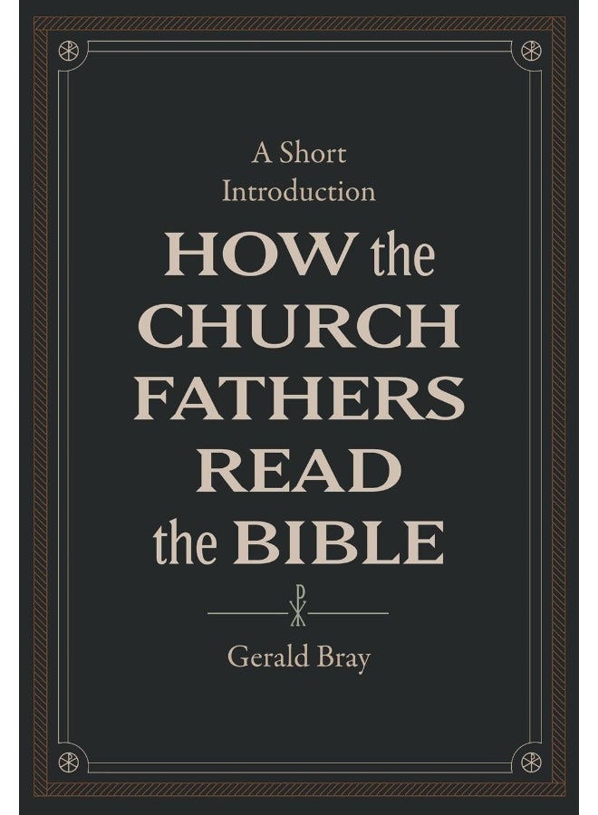 How the Church Fathers Read the Bible: A Short Introduction 