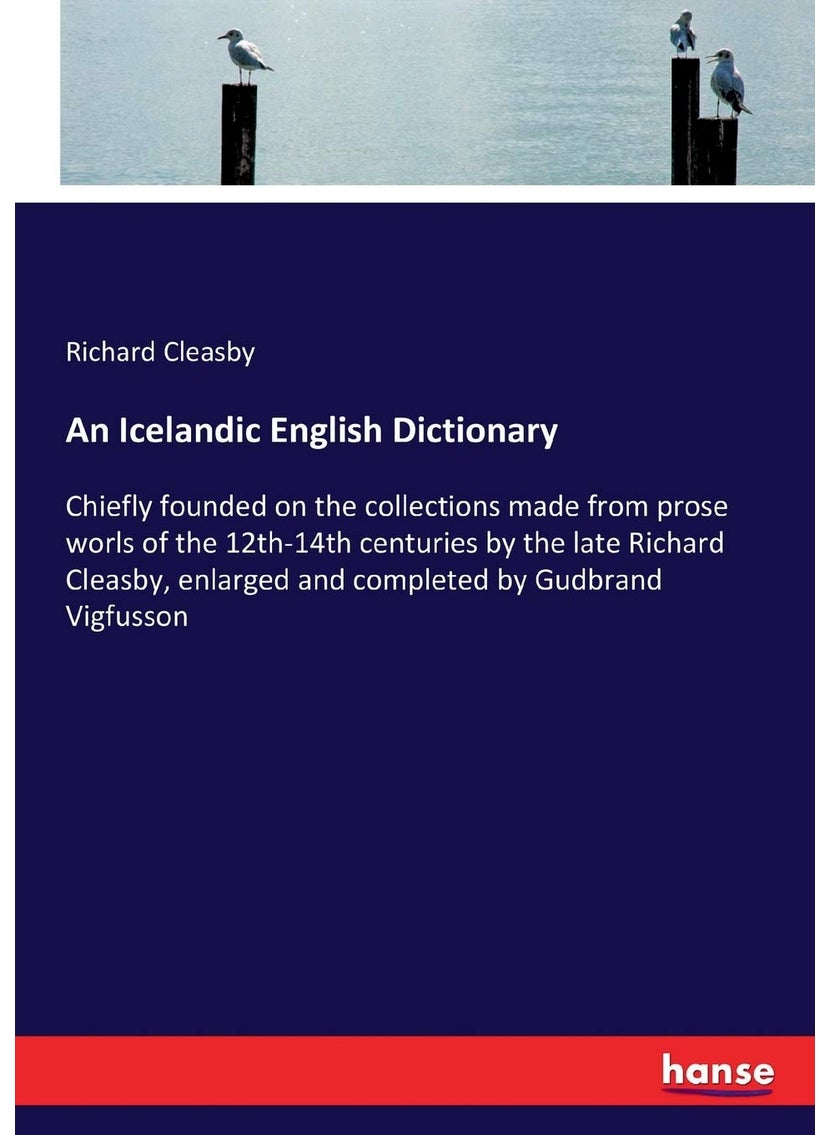 An Icelandic English Dictionary: Chiefly founded on the collections made from prose worls of the 12th-14th centuries by the late Richard Cleasby, enlarged and completed by Gudbrand Vigfusson  - Image 1