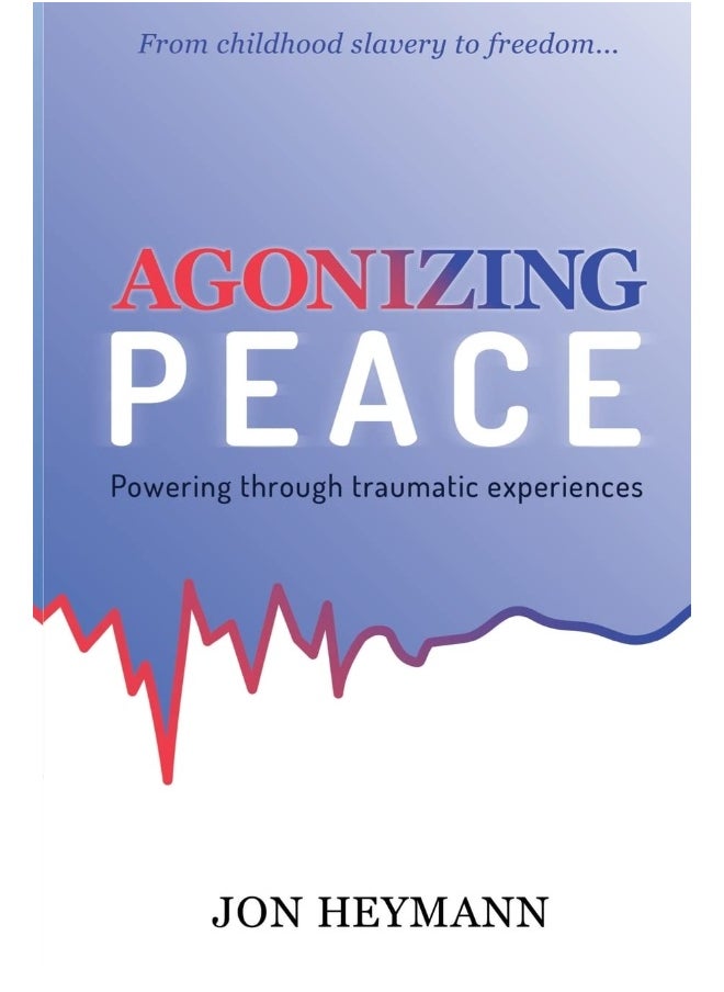 AGONIZING PEACE: Powering ThroughTraumatic Experiences  - Image 1