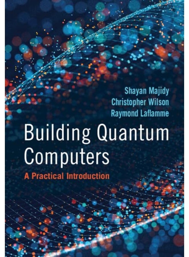 Cambridge University Press Building Quantum Computers: A Practical Introduction