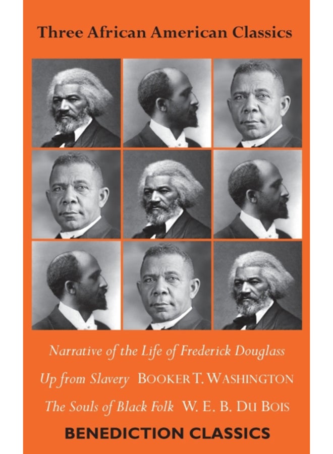Three African American Classics : Narrative of the Life of Frederick Douglass, Up from Slavery: An Autobiography, The Souls of Black Folk 