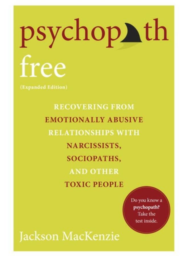 Psychopath Free : Recovering from Emotionally Abusive Relationships With Narcissists, Sociopaths, and other Toxic People
