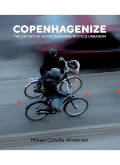 Copenhagenize: The Definitive Guide to Global Bicycle Urbanism