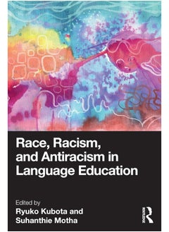 Race, Racism, and Antiracism in Language Education 
