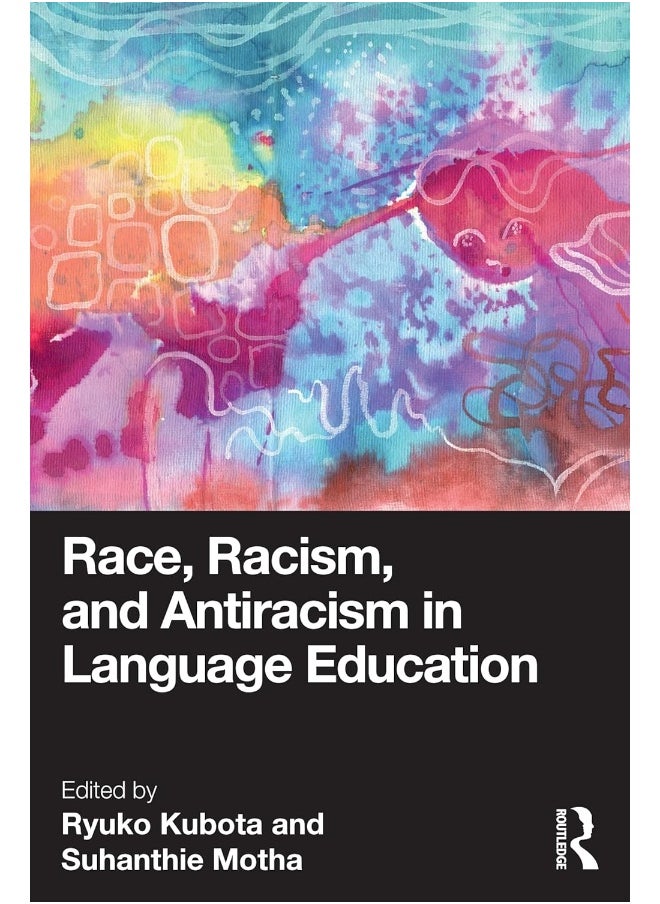 Race, Racism, and Antiracism in Language Education 