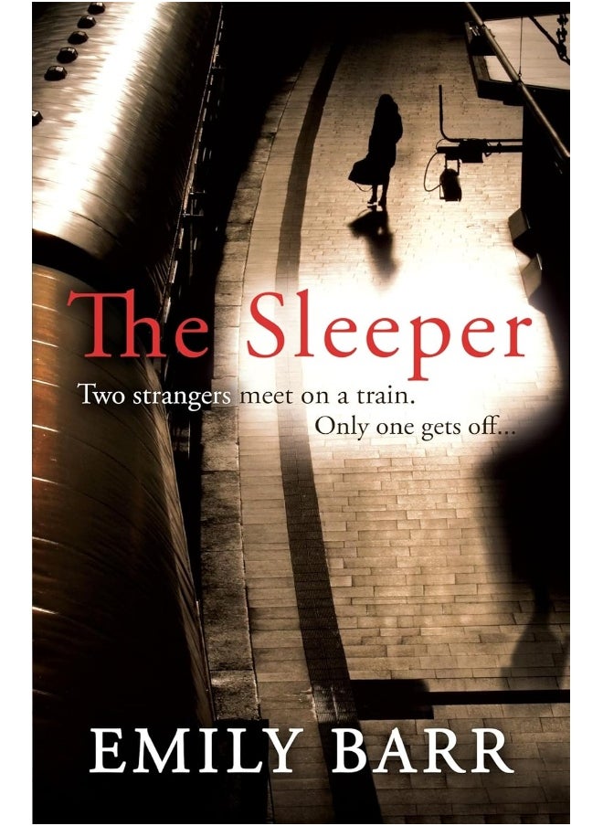 The Sleeper: Two strangers meet on a train. Only one gets off. A dark and gripping psychological thriller.