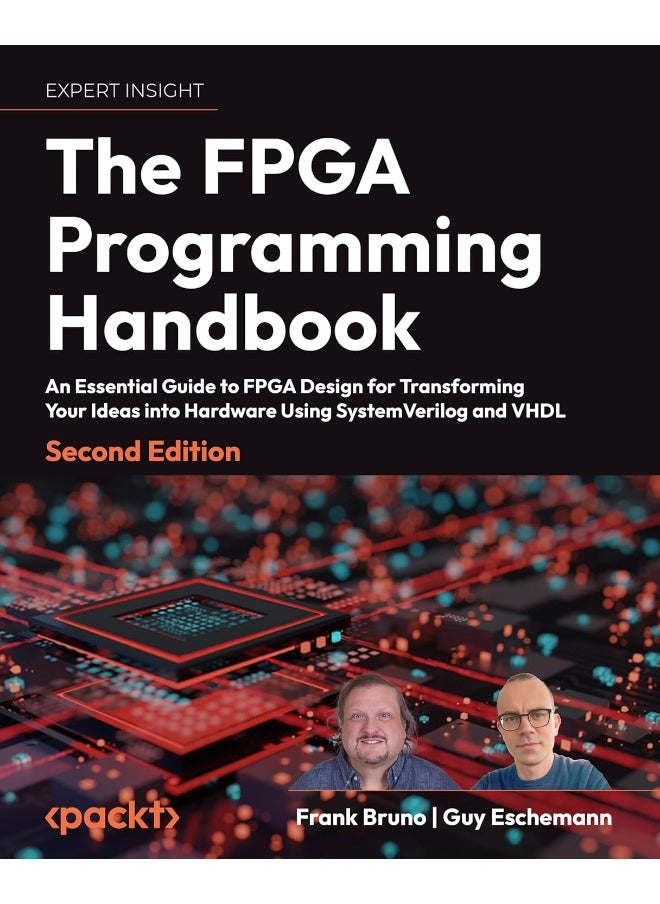 Packt The FPGA Programming Handbook - Second Edition: An essential guide to FPGA design for transforming ideas into hardware using SystemVerilog and VHDL 